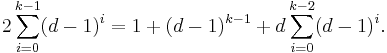 2\sum_{i=0}^{k-1}(d-1)^i=1%2B(d-1)^{k-1}%2Bd\sum_{i=0}^{k-2}(d-1)^i.