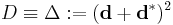 D\equiv \Delta�:=(\mathbf d %2B \mathbf{d^*})^2