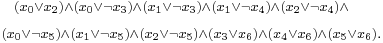 \scriptstyle(x_0\lor x_2)\land(x_0\lor\lnot x_3)\land(x_1\lor\lnot x_3)\land(x_1\lor\lnot x_4)\land(x_2\lor\lnot x_4)\land{}\atop\scriptstyle\quad (x_0\lor \lnot x_5)\land (x_1\lor\lnot x_5)\land (x_2\lor\lnot x_5)\land (x_3\lor x_6)\land (x_4\lor x_6)\land (x_5\lor x_6).