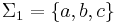 \Sigma_1=\{a,b,c\}