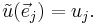 \tilde{u} (\vec e_j) = u_j.