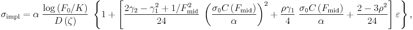 
\sigma_{\text{impl}}=\alpha\;
\frac{\log\left(F_0/K\right)}{D\left(\zeta\right)}\;
\left\{1%2B\left[\frac{2\gamma_2-\gamma_1^2%2B1/F_{\text{mid}}^2}{24}\;\left(\frac{\sigma_0 C\left(F_{\text{mid}}\right)}{\alpha}\right)^2%2B\frac{\rho\gamma_1}{4}\;\frac{\sigma_0 C\left(F_{\text{mid}}\right)}{\alpha}%2B\frac{2-3\rho^2}{24}
\right]\varepsilon\right\},
