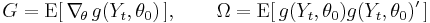 G = \operatorname{E}[\,\nabla_{\!\theta}\,g(Y_t,\theta_0)\,], \qquad 
        \Omega = \operatorname{E}[\,g(Y_t,\theta_0)g(Y_t,\theta_0)'\,]