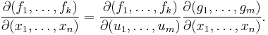 \frac{\partial(f_1, \ldots, f_k)}{\partial(x_1, \ldots, x_n)} = \frac{\partial(f_1, \ldots, f_k)}{\partial(u_1, \ldots, u_m)}\frac{\partial(g_1, \ldots, g_m)}{\partial(x_1, \ldots, x_n)}.