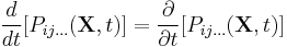 \ \frac{d}{dt}[P_{ij\ldots}(\mathbf X,t)]=\frac{\partial}{\partial t}[P_{ij\ldots}(\mathbf X,t)]