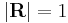 |\mathbf{R}|=1