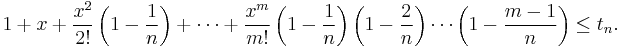 1%2Bx%2B\frac{x^2}{2!}\left(1-\frac{1}{n}\right)%2B\cdots%2B\frac{x^m}{m!}\left(1-\frac{1}{n}\right)\left(1-\frac{2}{n}\right)\cdots\left(1-\frac{m-1}{n}\right)\le t_n.