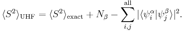  \langle S^{2}\rangle_{\mathrm{UHF}} = \langle S^{2}\rangle_{\mathrm{exact}} %2B N_{\beta} - \sum_{i,j}^{\mathrm{all}}|\langle\psi_{i}^{\alpha}|\psi_{j}^{\beta}\rangle|^{2}.