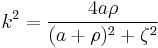   k^2=\frac{4a\rho}{(a%2B\rho)^2%2B\zeta^2} 