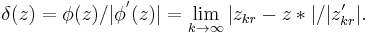 \delta(z) = \phi(z)/|\phi^'(z)| = \lim_{k\to\infty} |z_{kr} - z*|/|z'_{kr}|. \, 