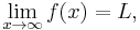  \lim_{x \to \infty}f(x) = L,