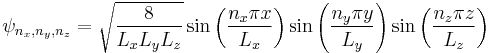 \psi_{n_x,n_y,n_z} = \sqrt{\frac{8}{L_x L_y L_z}} \sin \left( \frac{n_x \pi x}{L_x} \right) \sin \left( \frac{n_y \pi y}{L_y} \right) \sin \left( \frac{n_z \pi z}{L_z} \right)