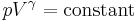  pV^{\gamma} = \mbox{constant} \,