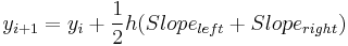 y_{i%2B1} = y_{i} %2B \frac{1}{2} h (Slope_{left} %2B Slope_{right})