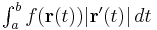 \textstyle \int_a^b f(\mathbf{r}(t)) |\mathbf{r}'(t)|\, dt