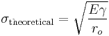 \sigma_\mathrm{theoretical} = \sqrt{ \frac{E \gamma}{r_o} }