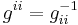 g^{ii} = g_{ii}^{-1}