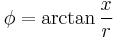 \phi = \arctan{\frac{x}{r}}