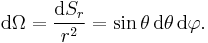 \mathrm{d}\Omega=\frac{\mathrm{d}S_r}{r^2}=\sin\theta\,\mathrm{d}\theta\,\mathrm{d}\varphi.