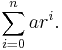 \sum_{i = 0}^n a r^i.