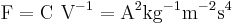 \mathrm{F=C\ V^{-1}=A^2kg^{-1}m^{-2}s^4}