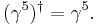 (\gamma^5)^\dagger = \gamma^5. \,