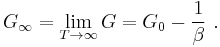  G_{\infty} = \lim_{T \to \infty }G = G_0 - \frac {1} {\beta} \ .