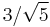 3 / \sqrt{5}\,\!