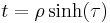  t= \rho \sinh(\tau)\,