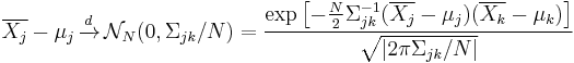 \overline{X_j}-\mu_j \,\xrightarrow{d}\, \mathcal{N}_N(0,\Sigma_{jk}/N) = \frac
{
\exp\left[-\frac{N}{2}\Sigma^{-1}_{jk}(\overline{X_j}-\mu_j)(\overline{X_k}-\mu_k)\right]  
}{
\sqrt{|2\pi\Sigma_{jk}/N|}
}