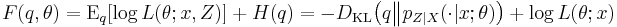 F(q,\theta) = \operatorname{E}_q [ \log L (\theta�; x,Z) ] %2B H(q) = -D_{\mathrm{KL}}\big(q \big\| p_{Z|X}(\cdot|x;\theta ) \big) %2B \log L(\theta;x) 