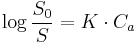 \log{\frac {S_0}{S}} = K \cdot C_a