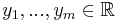 y_1,...,y_m \in \mathbb{R}