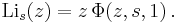 \operatorname{Li}_s(z) = z \,\Phi(z,s,1) \,.