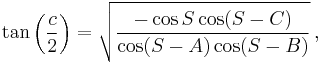 \tan\left(\frac{c}{2}\right) = \sqrt{\frac {-\cos S \cos(S-C)}{\cos (S-A) \cos (S-B)}} \,,