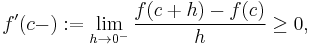 f'(c-):=\lim_{h \to 0^-}\frac{f(c%2Bh)-f(c)}{h}\ge0,