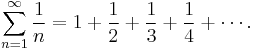 \sum_{n=1}^\infty \frac{1}{n} = 
1 %2B \frac{1}{2} %2B \frac{1}{3} %2B \frac{1}{4} %2B
\cdots. 