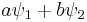  a\psi_1 %2B b \psi_2 