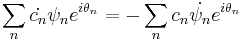 \sum_n \dot{c_n}\psi_n e^{i\theta_n} = - \sum_n c_n\dot{\psi_n}e^{i\theta_n}