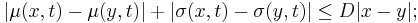 \big| \mu (x, t) - \mu (y, t) \big| %2B \big| \sigma (x, t) - \sigma (y, t) \big| \leq D | x - y |;