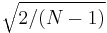 \sqrt{2/(N-1)}