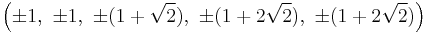 \left(\pm1,\ \pm1,\ \pm(1%2B\sqrt{2}),\ \pm(1%2B2\sqrt{2}),\ \pm(1%2B2\sqrt{2})\right)