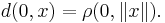 d(0, x) = \rho(0, \| x \|).