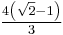 \textstyle\frac{4\left(\sqrt {2}-1\right)}{3}