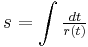 s=\int \tfrac{dt}{r(t)}