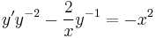 y'y^{-2} - \frac{2}{x}y^{-1} = -x^2