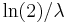 \ln(2)/\lambda