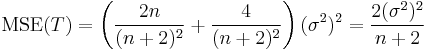 \mathrm{MSE}(T)=\left(\frac{2n}{(n%2B2)^2}%2B\frac{4}{(n%2B2)^2}\right)(\sigma^2)^2
=\frac{2(\sigma^2)^2}{n%2B2}