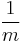 \frac{1}{m}