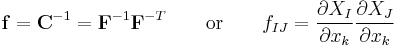 \mathbf{f}=\mathbf C^{-1}=\mathbf F^{-1}\mathbf F^{-T} \qquad \text{or} \qquad f_{IJ}=\frac {\partial X_I} {\partial x_k} \frac {\partial X_J} {\partial x_k}\,\!